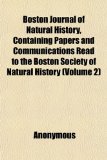 Boston Journal of Natural History, Containing Papers and Communications Read to the Boston Society of Natural History  N/A 9781151928634 Front Cover