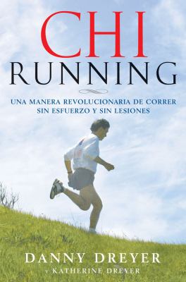 ChiRunning Una Manera Revolucionaria de Correr Sin Esfuerzo y Sin Lesiones  2008 9781416588634 Front Cover