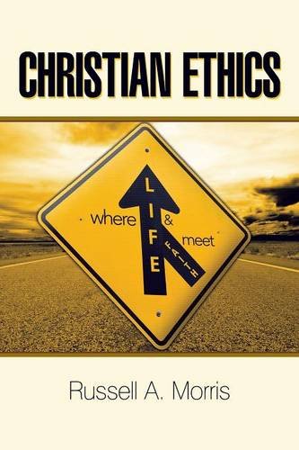 Christian Ethics Where Life and Faith Meet  2015 9781490892634 Front Cover