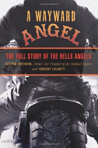 A Wayward Angel The Full Story of the Hells Angels 2nd 9781599214634 Front Cover