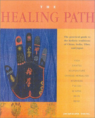 Healing Path : Practical Guide to the Holistic Traditions of China, India, Tibet and Japan N/A 9780007612635 Front Cover