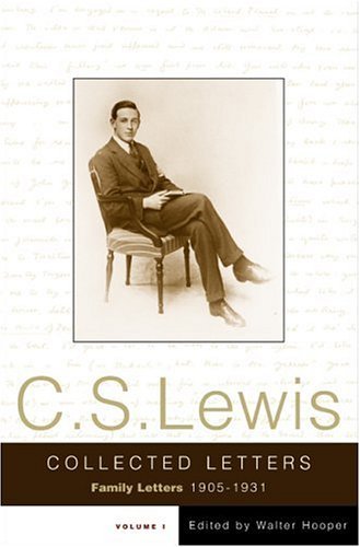 Collected Letters of C. S. Lewis, Volume 1 Family Letters, 1905-1931  2004 9780060727635 Front Cover