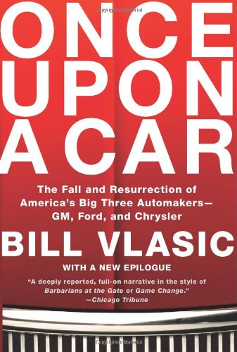 Once upon a Car The Fall and Resurrection of America's Big Three Automakers - GM, Ford, and Chrysler  2011 9780061845635 Front Cover