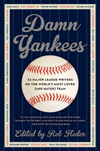 Damn Yankees Twenty-Four Major League Writers on the World's Most Loved (and Hated) Team N/A 9780062059635 Front Cover