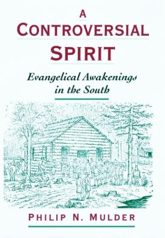 Controversial Spirit Evangelical Awakenings in the South  2002 9780195131635 Front Cover