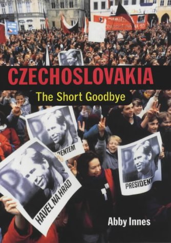 Czechoslovakia The Short Goodbye  2001 9780300090635 Front Cover