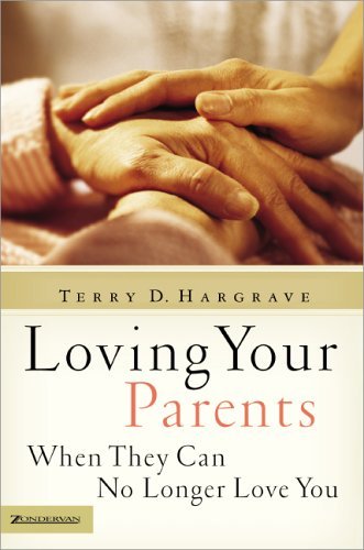 Loving Your Parents When They Can No Longer Love You   2005 9780310255635 Front Cover