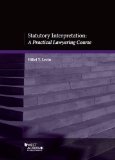 Statutory Interpretation: A Practical Lawyering Course  2013 9780314286635 Front Cover