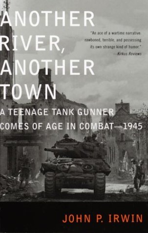 Another River, Another Town A Teenage Tank Gunner Comes of Age in Combat--1945 N/A 9780375759635 Front Cover