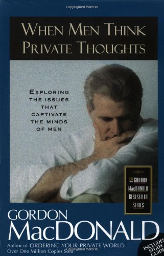 When Men Think Private Thoughts Exploring the Issues That Captivate the Minds of Men  1997 9780785271635 Front Cover