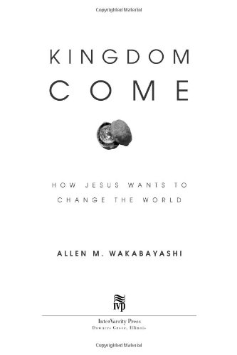 Kingdom Come How Jesus Wants to Change the World  2003 9780830823635 Front Cover