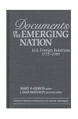 Documents of the Emerging Nation U. S. Foreign Relations, 1775-1789 N/A 9780842026635 Front Cover