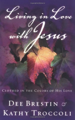 Living in Love with Jesus Clothed in the Colors of His Love  2003 9780849944635 Front Cover