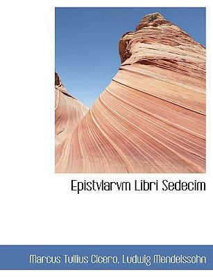 Epistvlarvm Libri Sedecim  N/A 9781115716635 Front Cover
