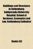 Buildings and Structures in Gothenburg Sahlgrenska University Hospital, School of Business, Economics and Law, Gothenburg Cathedral N/A 9781157680635 Front Cover
