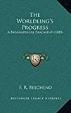 Worldling's Progress A Biographical Fragment (1885) N/A 9781168880635 Front Cover