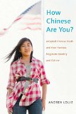 How Chinese Are You? Adopted Chinese Youth and Their Families Negotiate Identity and Culture  2015 9781479894635 Front Cover