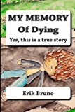 My Memory of Dying Yes, This Is a True Story Large Type  9781482582635 Front Cover