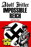 Adolf Hitler Impossible Reich  N/A 9781492370635 Front Cover
