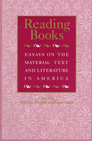 Reading Books Essays on the Material Text and Literature in America  1997 9781558490635 Front Cover