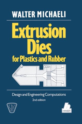 Extrusion Dies for Plastics and Rubber : Design and Engineering Computations 2nd 2000 9781569900635 Front Cover