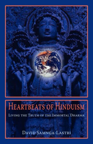 Heartbeats of Hinduism Living the Truth of the Immortal Dharma  2006 9781597310635 Front Cover