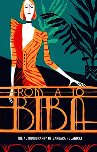 From a to Biba The Autobiography of Barbara Hulanicki  2018 9781851779635 Front Cover