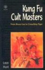 Kung Fu Cult Masters From Bruce Lee to Crouching Tiger  2003 9781903364635 Front Cover