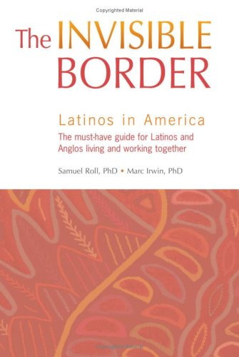 Invisible Border Latinos in America  2008 9781931930635 Front Cover