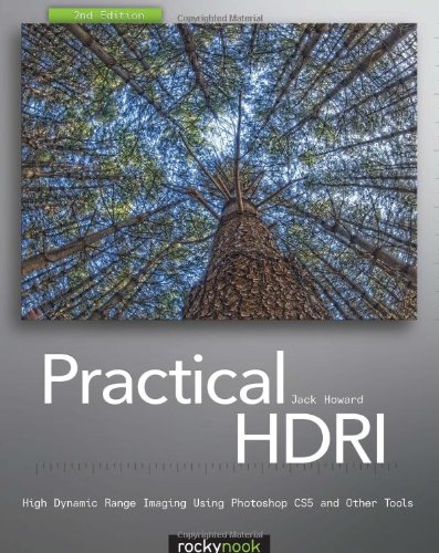 Practical HDRI High Dynamic Range Imaging Using Photoshop CS5 and Other Tools 2nd 2010 9781933952635 Front Cover
