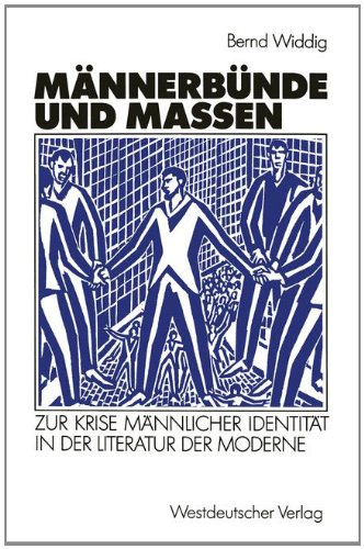 Männerbünde Und Massen: Zur Krise Männlicher Identität in Der Literatur Der Moderne  1991 9783531121635 Front Cover