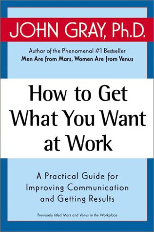How to Get What You Want at Work A Practical Guide for Improving Communication and Getting Results N/A 9780060957636 Front Cover