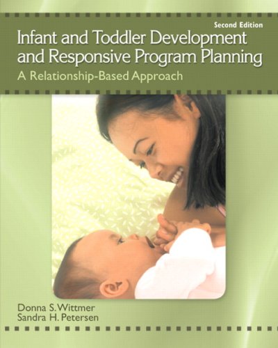 Infant and Toddler Development and Responsive Program Planning A Relationship-Based Approach 2nd 2010 9780137152636 Front Cover