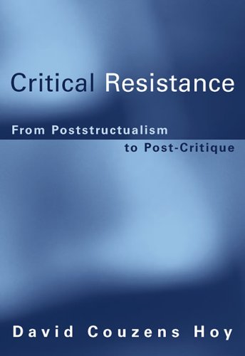 Critical Resistance From Poststructuralism to Post-Critique  2005 9780262582636 Front Cover