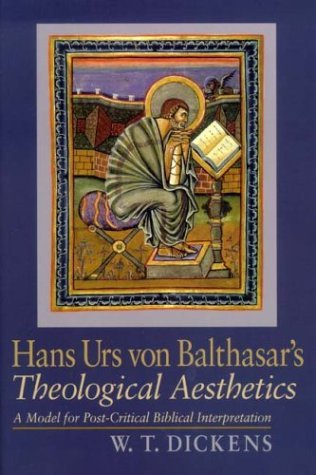 Hans Urs Von Balthasar's Theological Aesthetics A Model for Post-Critical Biblical Interpretation  2003 9780268030636 Front Cover