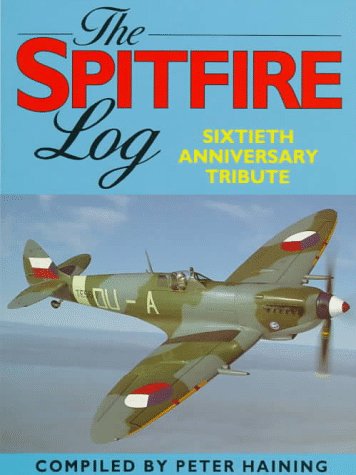 Spitfire Log Sixtieth Anniversary Tribute 2nd 1997 9780285633636 Front Cover