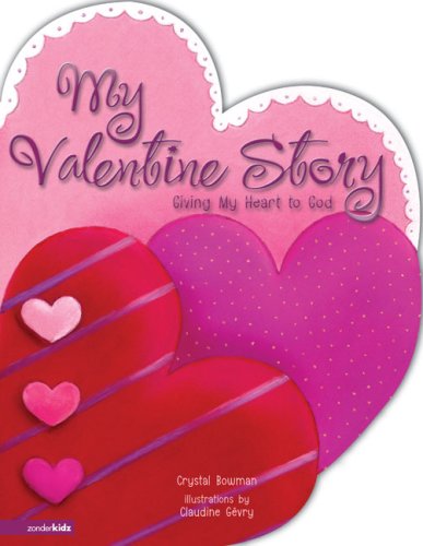 My Valentine Story Giving My Heart to God  2007 9780310711636 Front Cover