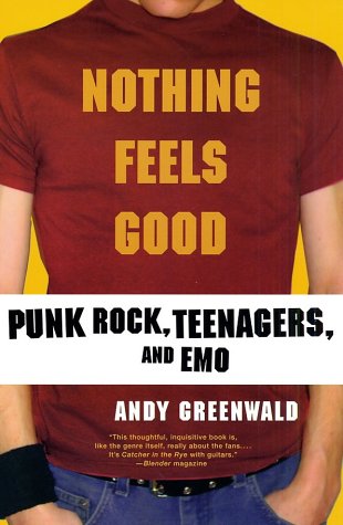 Nothing Feels Good Punk Rock, Teenagers, and Emo  2003 (Revised) 9780312308636 Front Cover