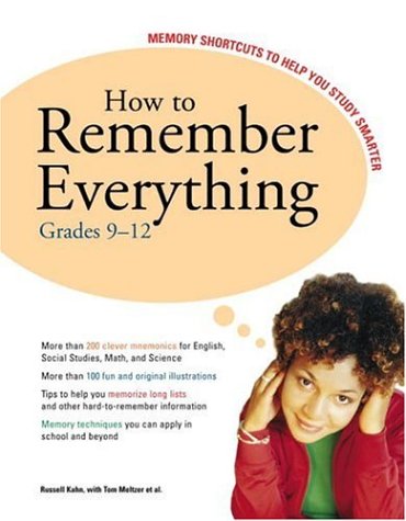 How to Remember Everything, Grades 9-12 Memory Shortcuts to Help You Study Smarter  2006 9780375765636 Front Cover