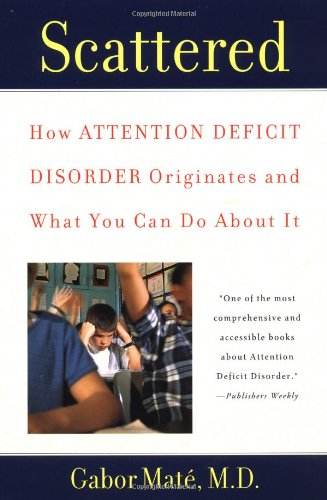 Scattered How Attention Deficit Disorder Originates and What You Can Do about It N/A 9780452279636 Front Cover