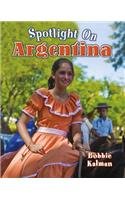 Spotlight on Argentina:   2013 9780778708636 Front Cover