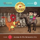 Let's Go Guang! Chinese for Children: Journey to the Terracotta City  2011 9780982820636 Front Cover