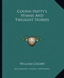 Cousin Hatty's Hymns and Twilight Stories  N/A 9781162658636 Front Cover