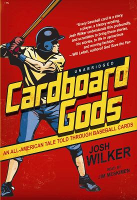 Cardboard Gods: An All-american Tale Told Through Baseball Cards  2010 9781441768636 Front Cover