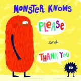 Monster Knows Please and Thank You:   2014 9781479529636 Front Cover