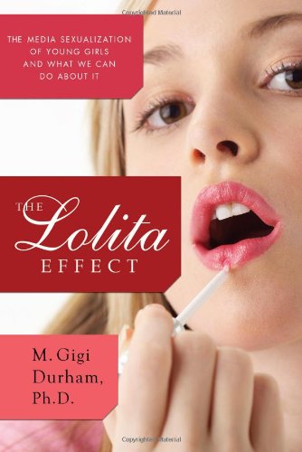 Lolita Effect The Media Sexualization of Young Girls and What We Can Do about It N/A 9781590200636 Front Cover