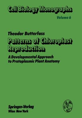 Patterns of Chloroplast Reproduction A Developmental Approach to Protoplasmic Plant Anatomy  1979 9783709185636 Front Cover