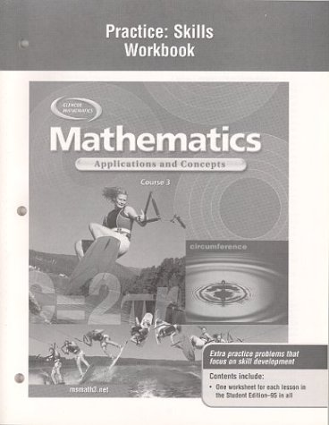 Mathematics: Applications and Concepts, Course 3, Practice Skills Workbook   2004 (Workbook) 9780078601637 Front Cover