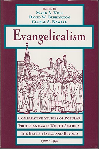 Evangelicalism Comparative Studies of Popular Protestantism in North America, the British Isles, and Beyond, 1700-1990  1994 9780195083637 Front Cover