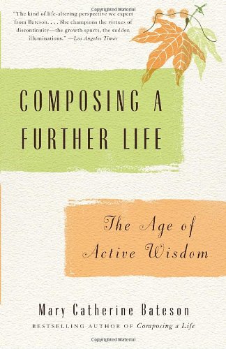 Composing a Further Life The Age of Active Wisdom N/A 9780307279637 Front Cover